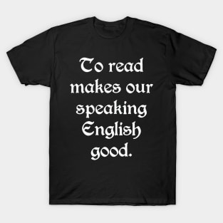 To Read Makes Our Speaking English Good (White) T-Shirt